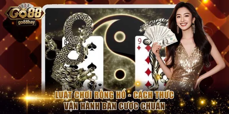 Luật Chơi Rồng Hổ - Cách Thức Vận Hành Bàn Cược Chuẩn